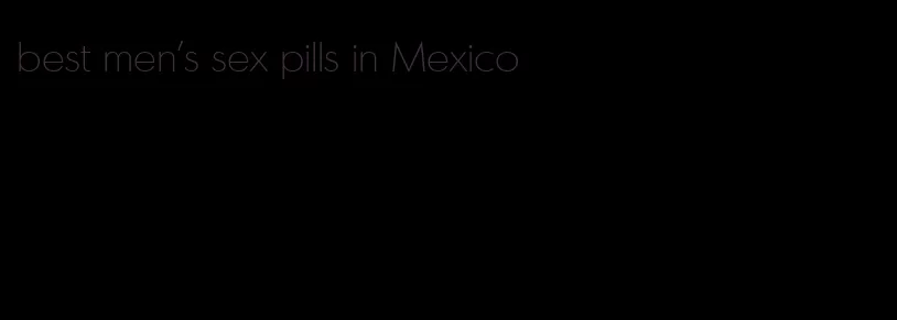 best men's sex pills in Mexico