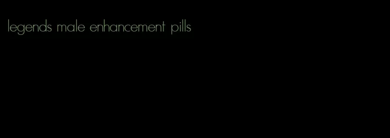 legends male enhancement pills