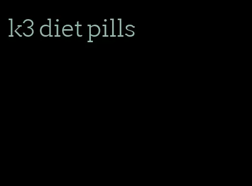 k3 diet pills