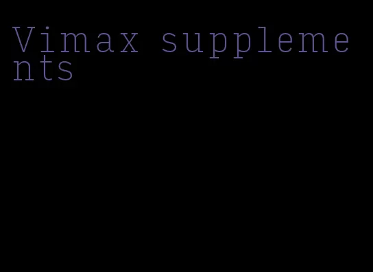 Vimax supplements