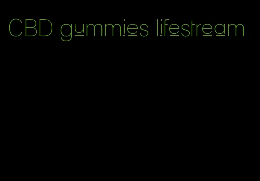 CBD gummies lifestream