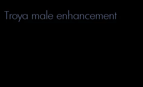 Troya male enhancement