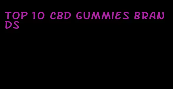 top 10 CBD gummies brands