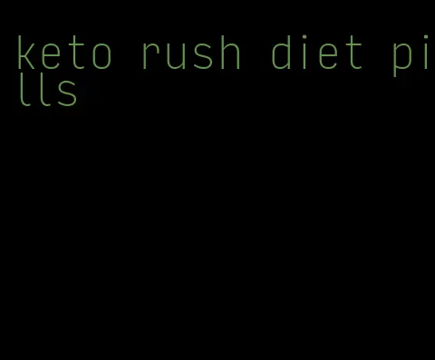 keto rush diet pills