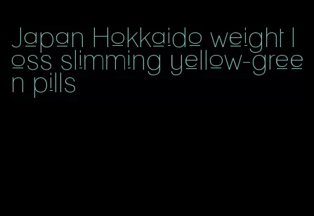 Japan Hokkaido weight loss slimming yellow-green pills