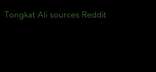 Tongkat Ali sources Reddit