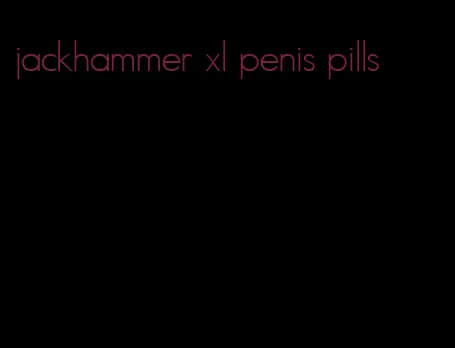 jackhammer xl penis pills