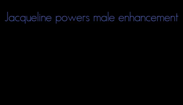 Jacqueline powers male enhancement