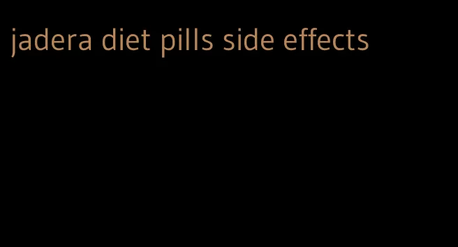 jadera diet pills side effects