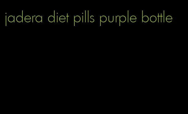 jadera diet pills purple bottle