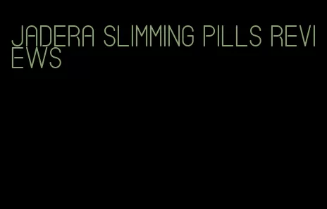 jadera slimming pills reviews