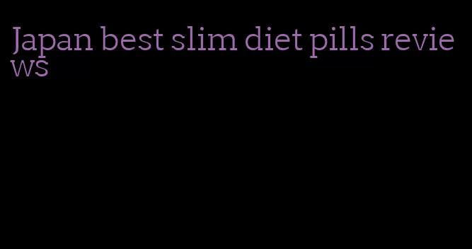 Japan best slim diet pills reviews