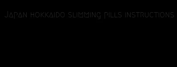 Japan hokkaido slimming pills instructions