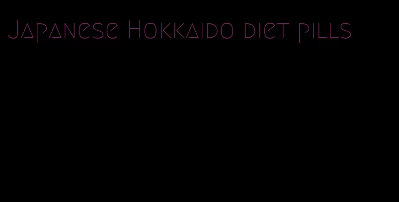 Japanese Hokkaido diet pills