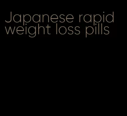 Japanese rapid weight loss pills