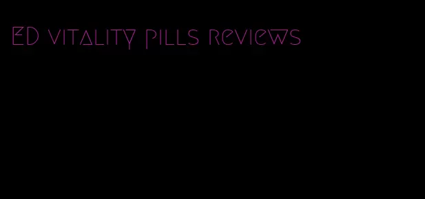 ED vitality pills reviews