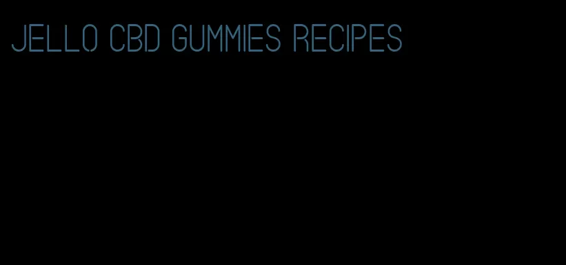 jello CBD gummies recipes