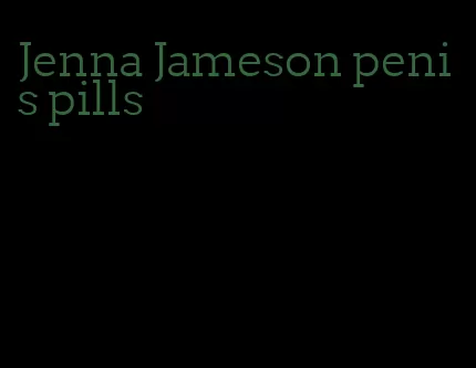 Jenna Jameson penis pills