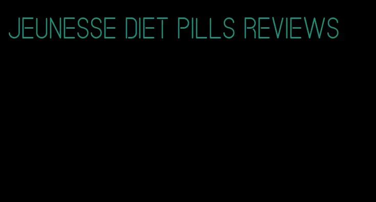 jeunesse diet pills reviews