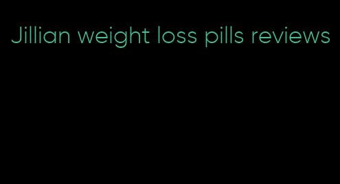 Jillian weight loss pills reviews