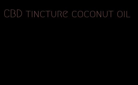 CBD tincture coconut oil