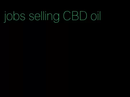 jobs selling CBD oil