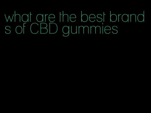 what are the best brands of CBD gummies