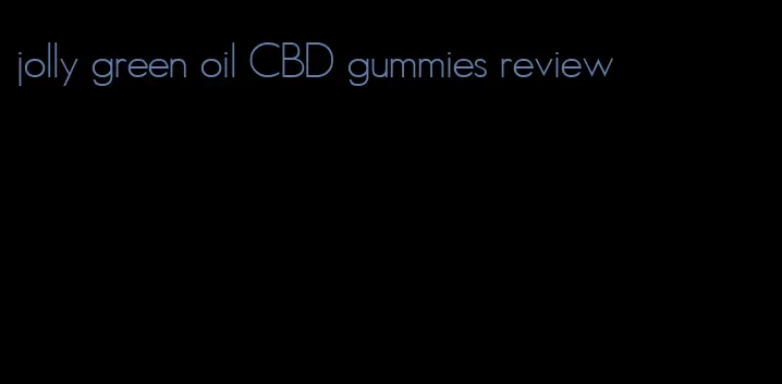 jolly green oil CBD gummies review