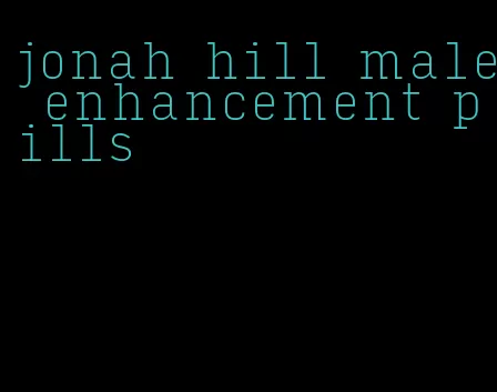 jonah hill male enhancement pills