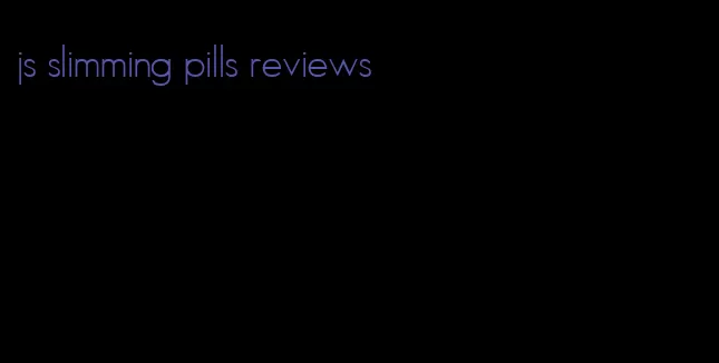 js slimming pills reviews