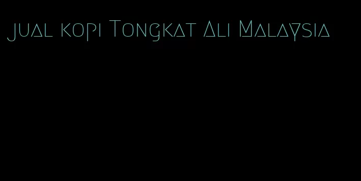 jual kopi Tongkat Ali Malaysia