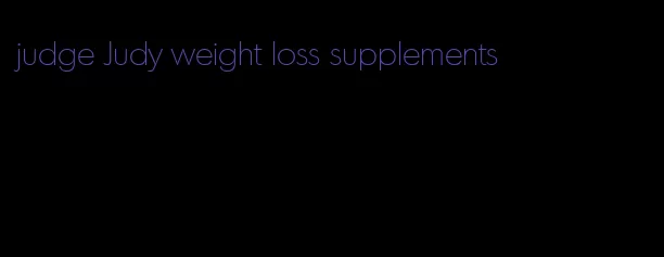 judge Judy weight loss supplements