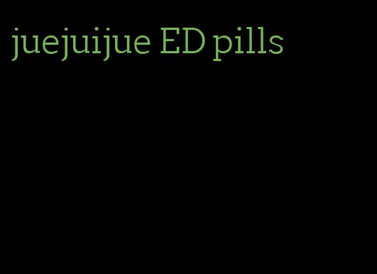 juejuijue ED pills