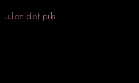 Julian diet pills