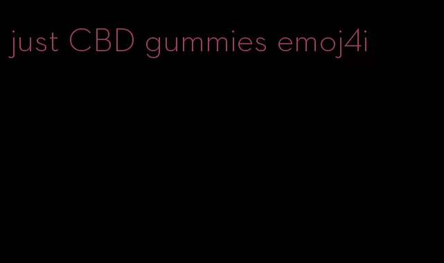 just CBD gummies emoj4i