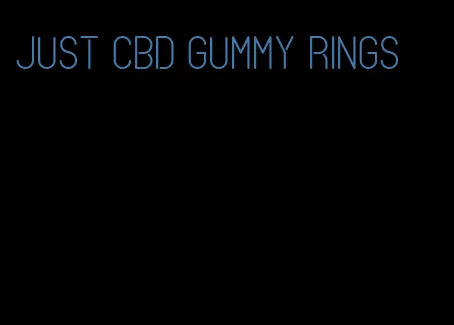 just CBD gummy rings