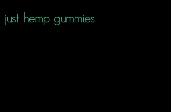 just hemp gummies