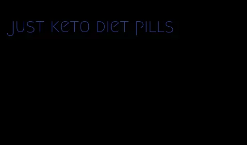 just keto diet pills