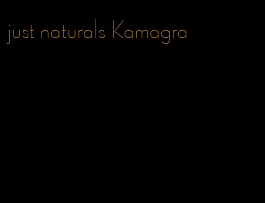 just naturals Kamagra