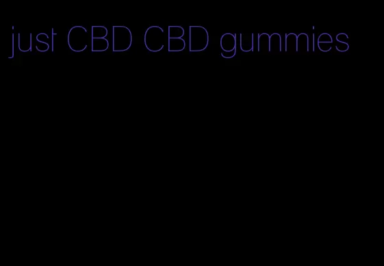 just CBD CBD gummies