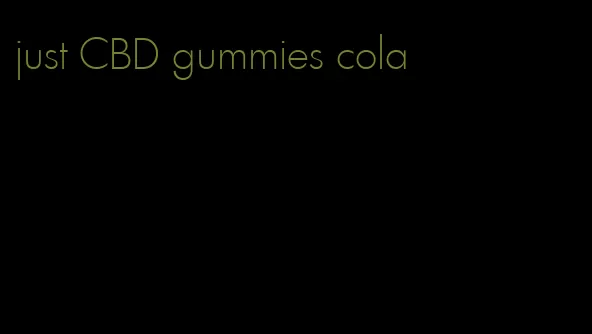 just CBD gummies cola