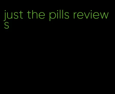 just the pills reviews