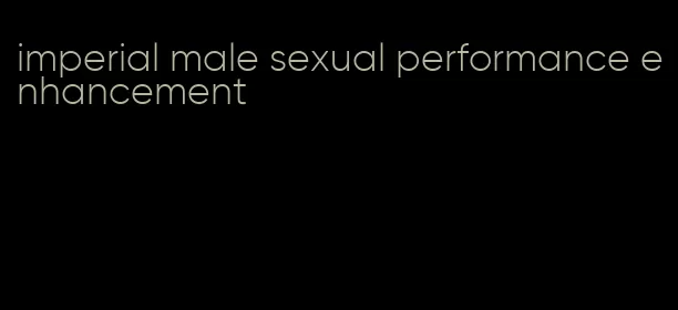 imperial male sexual performance enhancement