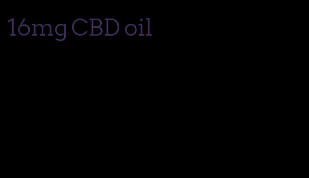 16mg CBD oil