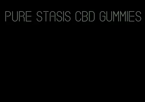 pure stasis CBD gummies