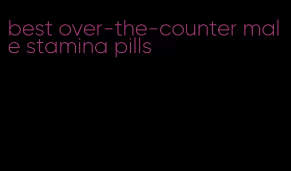 best over-the-counter male stamina pills