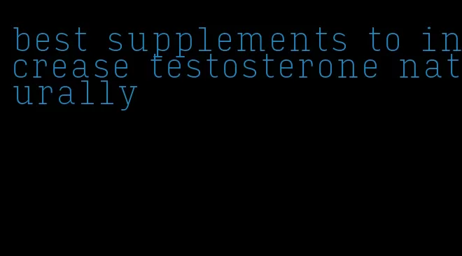 best supplements to increase testosterone naturally