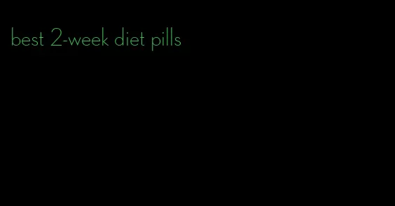 best 2-week diet pills