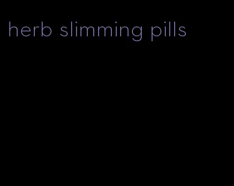 herb slimming pills