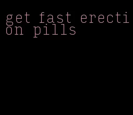 get fast erection pills